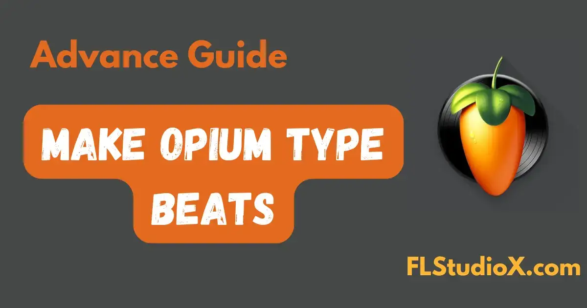Make Opium Beats in FL Studio