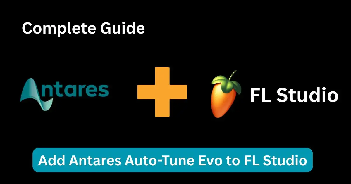 How to Add Antares Auto-Tune Evo to FL Studio